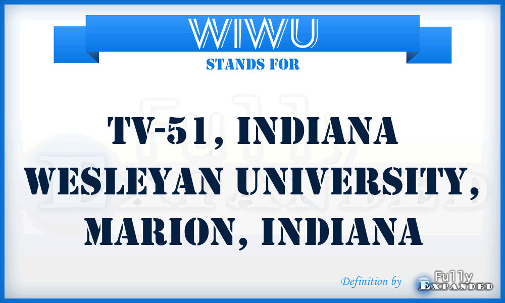 WIWU - TV-51, Indiana Wesleyan University, Marion, Indiana