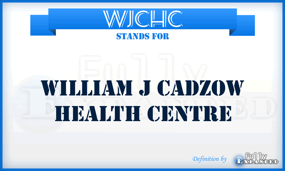 WJCHC - William J Cadzow Health Centre