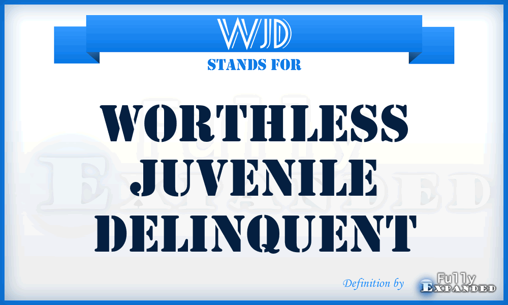 WJD - Worthless Juvenile Delinquent