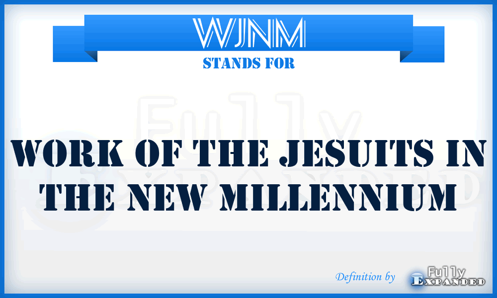 WJNM - Work of the Jesuits in the New Millennium