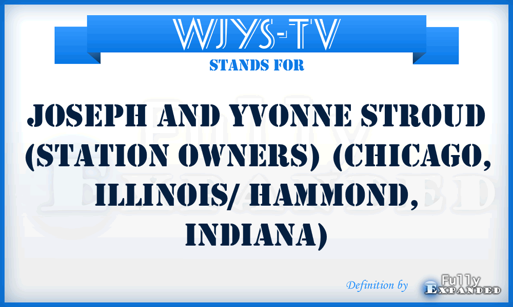 WJYS-TV - Joseph and Yvonne Stroud (station owners) (Chicago, Illinois/ Hammond, Indiana)