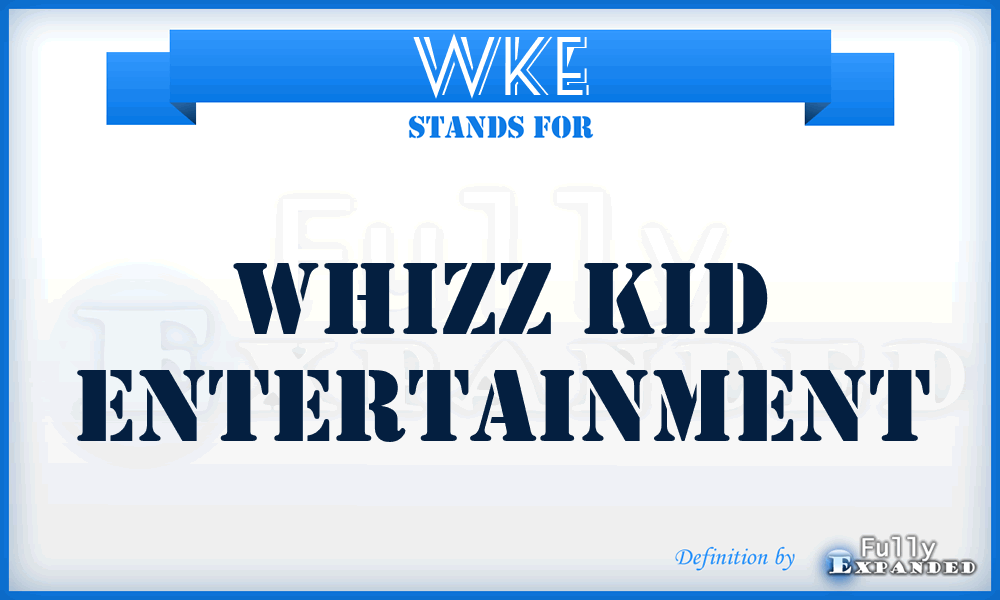 WKE - Whizz Kid Entertainment