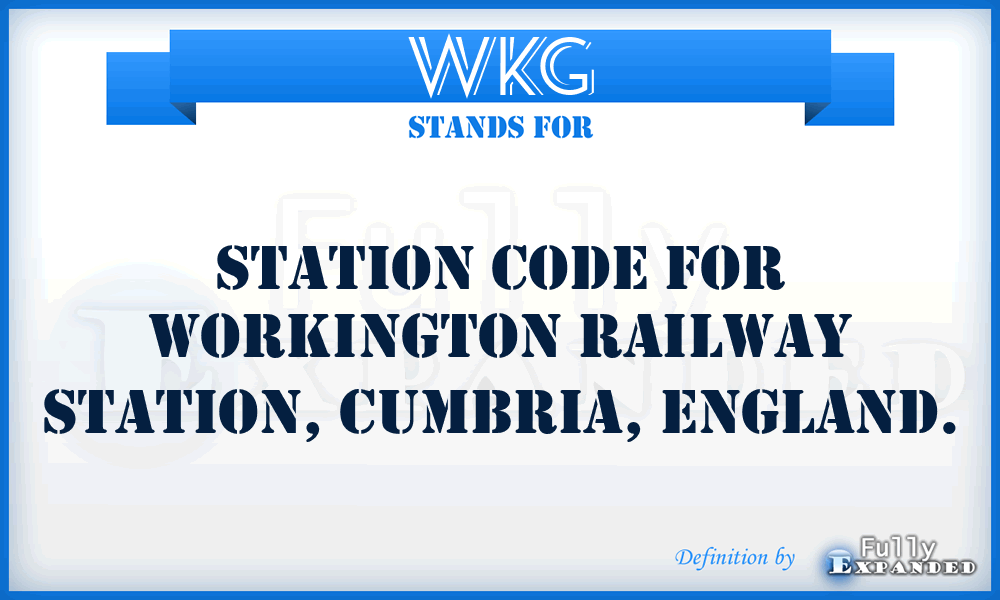 WKG - Station code for Workington Railway Station, Cumbria, England.