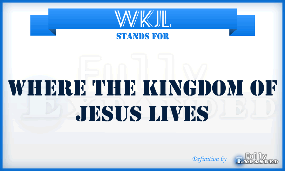 WKJL - Where the Kingdom of Jesus Lives