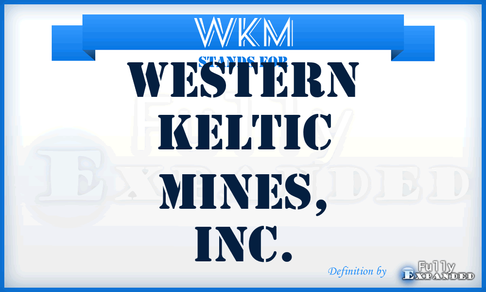 WKM - Western Keltic Mines, Inc.