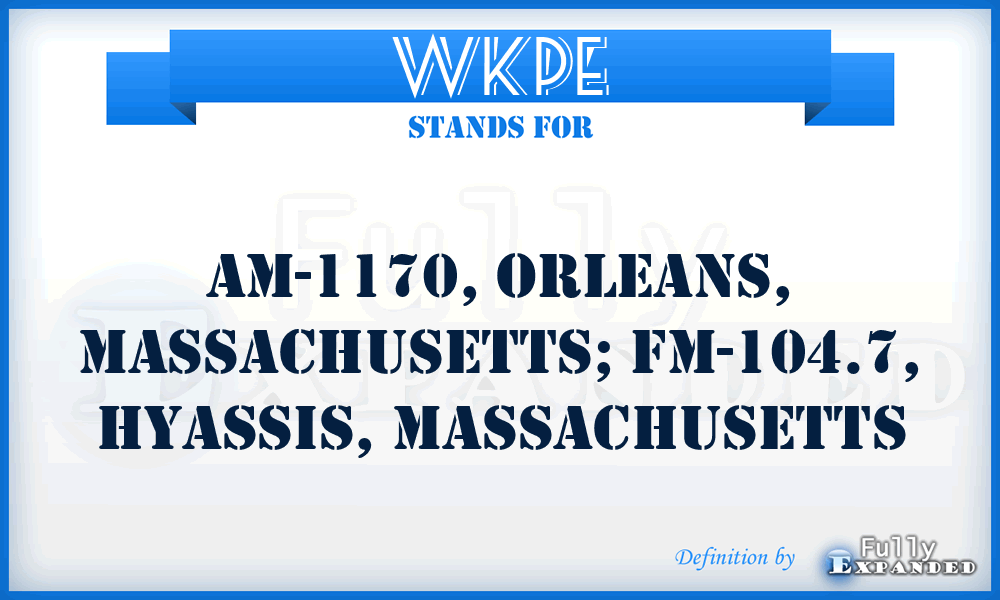 WKPE - AM-1170, Orleans, Massachusetts; FM-104.7, Hyassis, Massachusetts