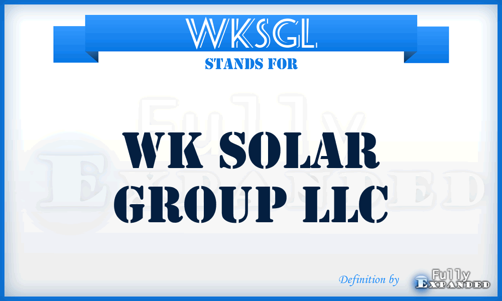 WKSGL - WK Solar Group LLC