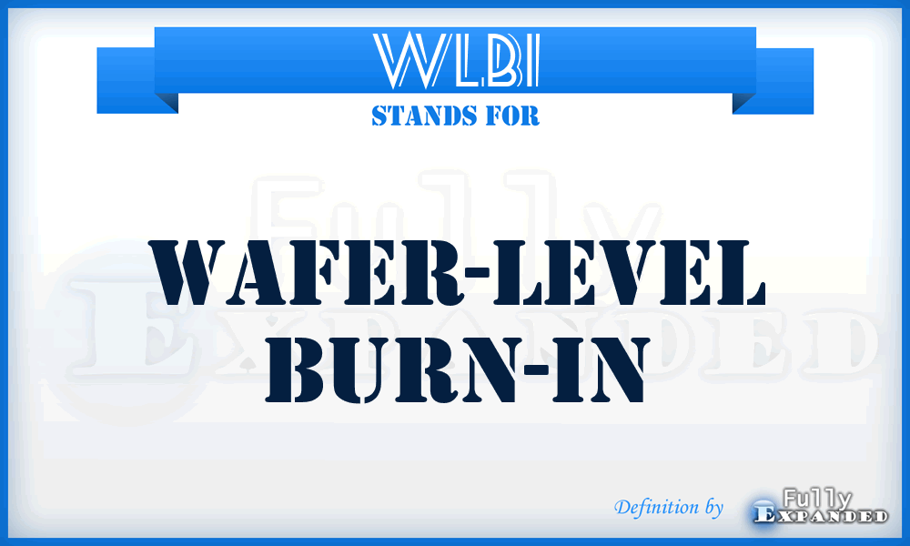 WLBI - Wafer-Level Burn-In