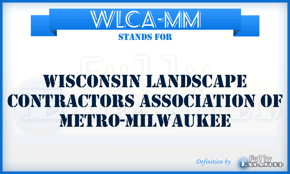 WLCA-MM - Wisconsin Landscape Contractors Association of Metro-Milwaukee