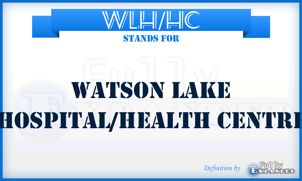 WLH/HC - Watson Lake Hospital/Health Centre