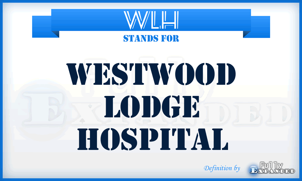 WLH - Westwood Lodge Hospital