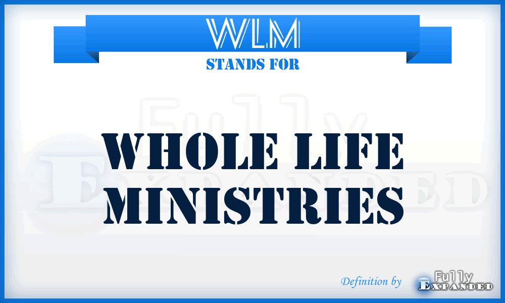 WLM - Whole Life Ministries