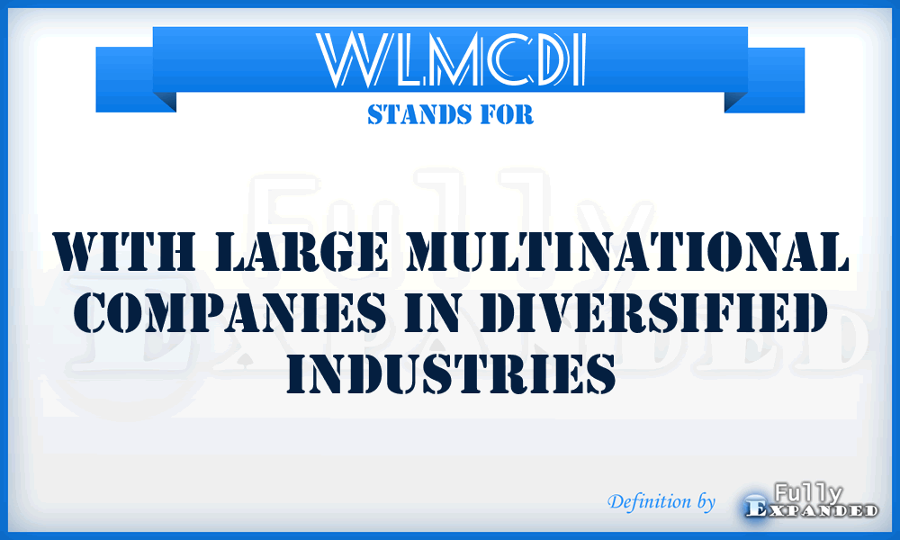 WLMCDI - With Large Multinational Companies in Diversified Industries