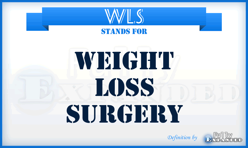 WLS - Weight Loss Surgery