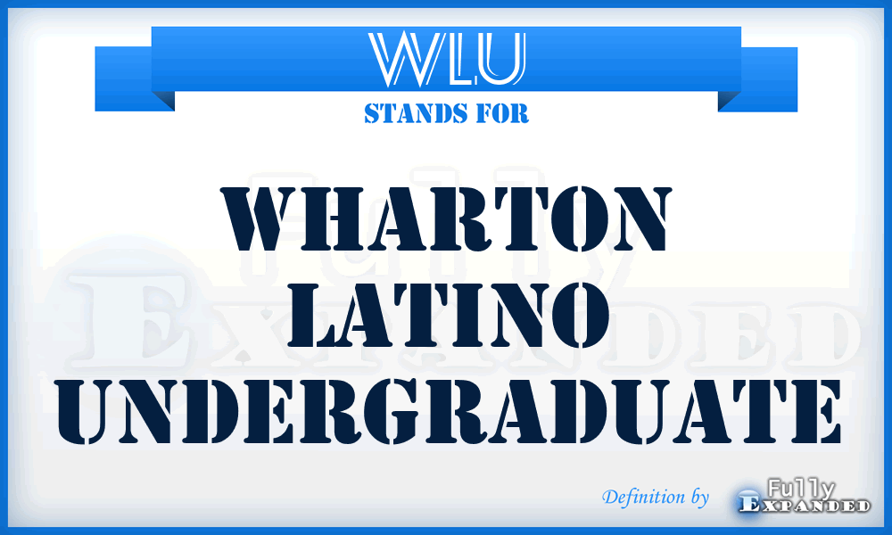 WLU - Wharton Latino Undergraduate