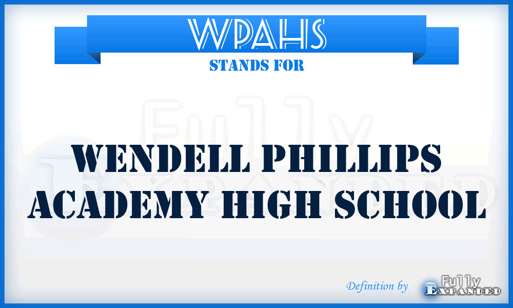 WPAHS - Wendell Phillips Academy High School