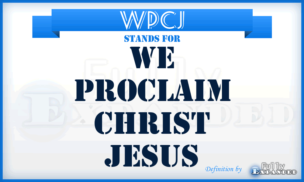 WPCJ - We Proclaim Christ Jesus