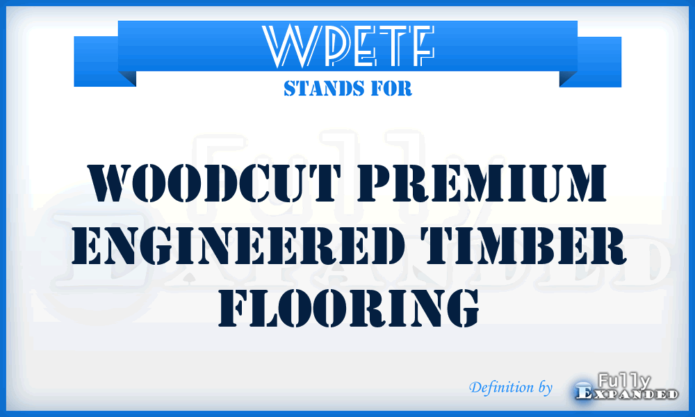 WPETF - Woodcut Premium Engineered Timber Flooring