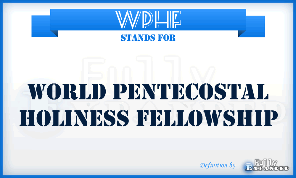 WPHF - World Pentecostal Holiness Fellowship