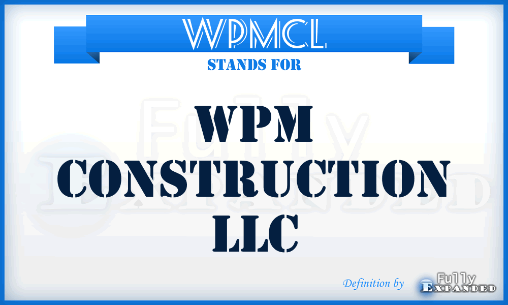 WPMCL - WPM Construction LLC