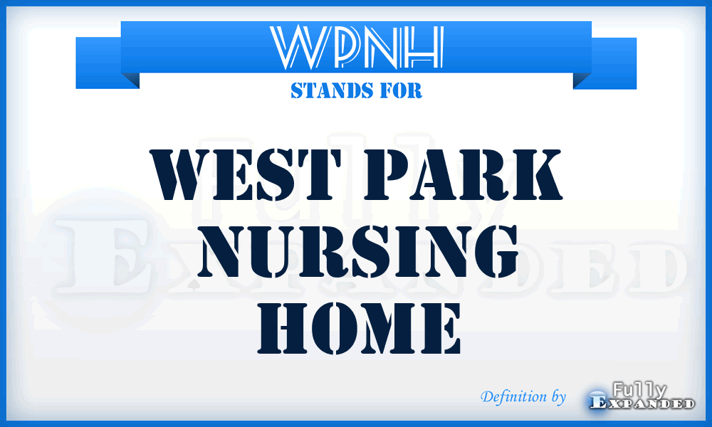 WPNH - West Park Nursing Home