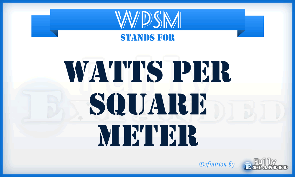 WPSM - Watts Per Square Meter