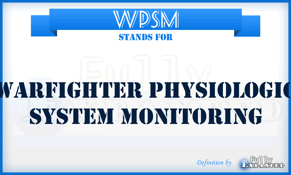 WPSM - Warfighter Physiologic System Monitoring