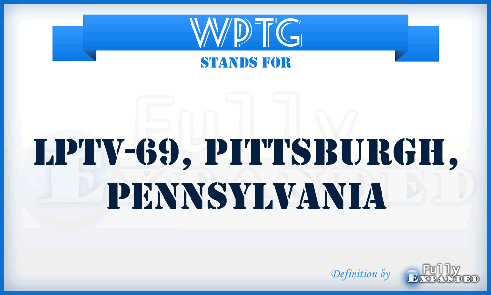 WPTG - LPTV-69, PITTSBURGH, Pennsylvania