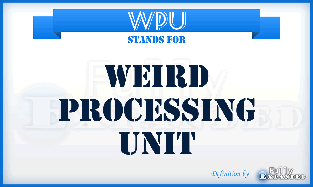 WPU - Weird Processing Unit