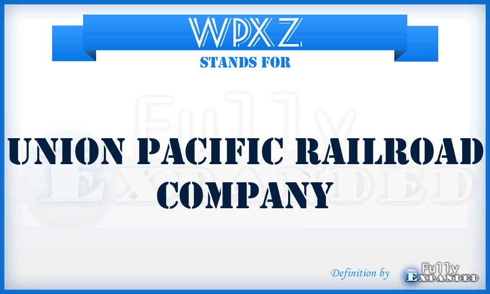 WPXZ - Union Pacific Railroad Company