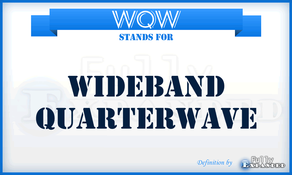 WQW - Wideband QuarterWave