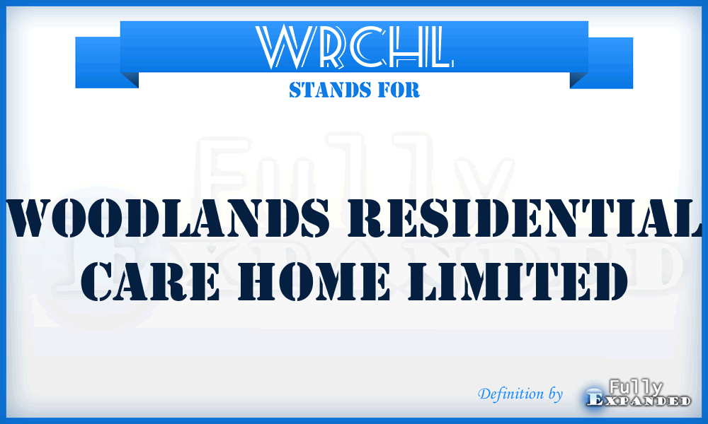 WRCHL - Woodlands Residential Care Home Limited
