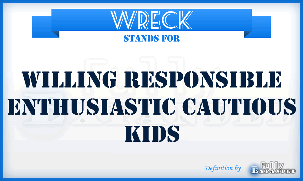 WRECK - Willing Responsible Enthusiastic Cautious Kids