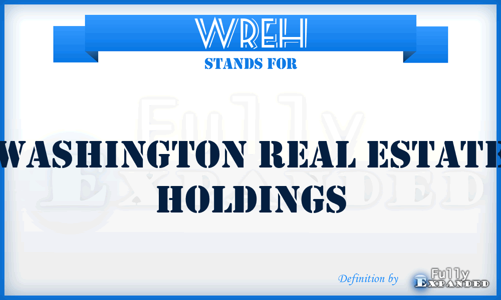 WREH - Washington Real Estate Holdings