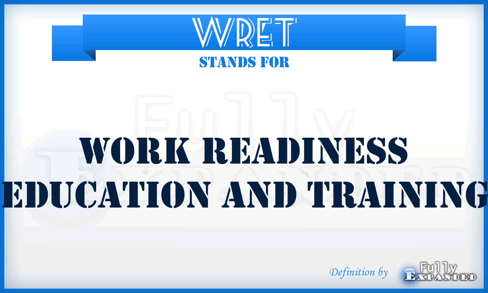 WRET - Work Readiness Education and Training