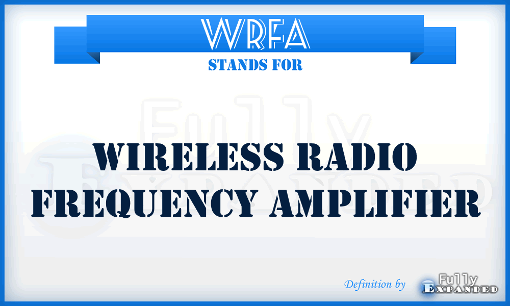 WRFA - Wireless Radio Frequency Amplifier