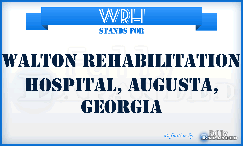 WRH - Walton Rehabilitation Hospital, Augusta, Georgia