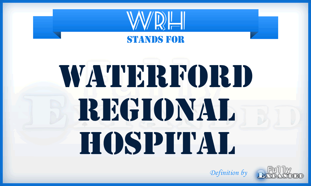 WRH - Waterford Regional Hospital