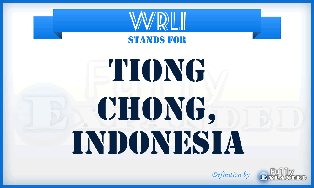 WRLI - Tiong Chong, Indonesia