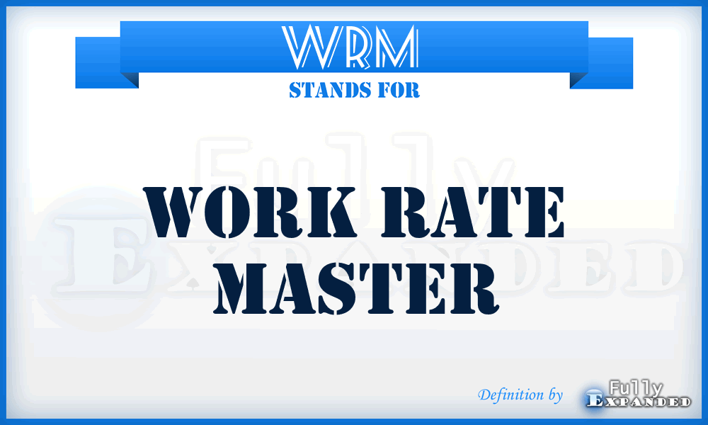 WRM  - work rate master