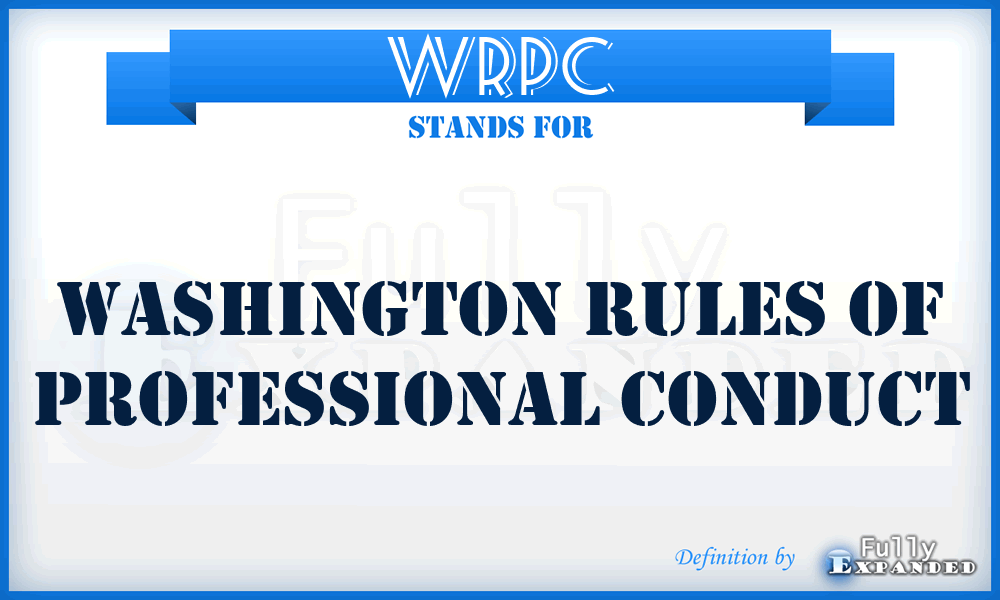 WRPC - Washington Rules of Professional Conduct