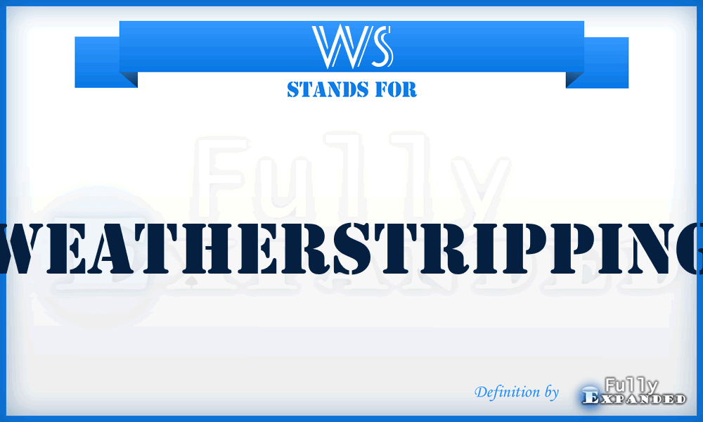 WS - Weatherstripping