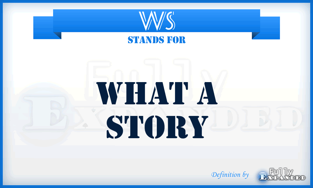 WS - What a Story