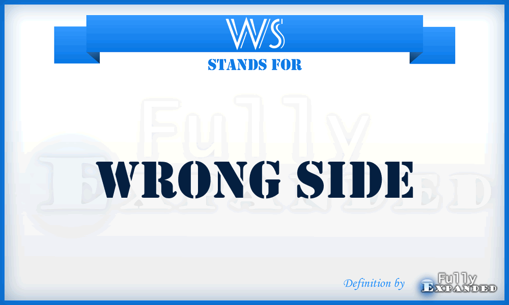 WS - Wrong side