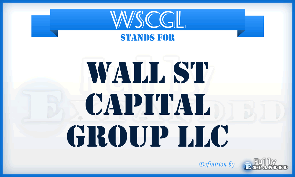 WSCGL - Wall St Capital Group LLC