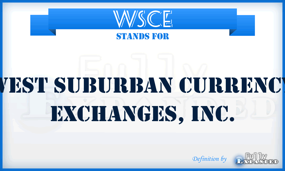 WSCE - West Suburban Currency Exchanges, Inc.