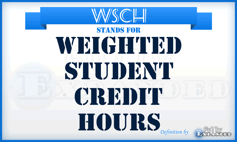 WSCH - Weighted Student Credit Hours