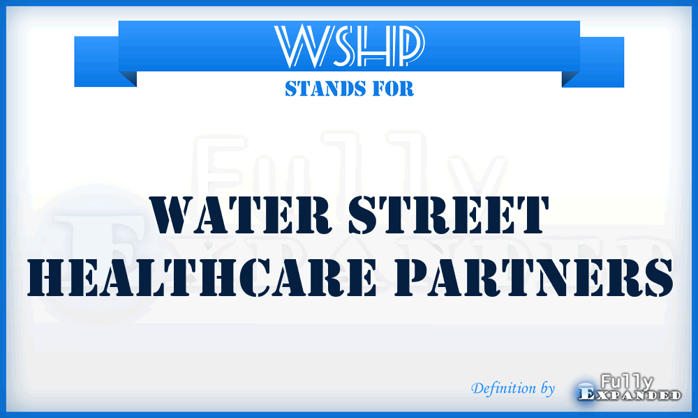 WSHP - Water Street Healthcare Partners