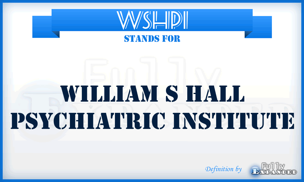 WSHPI - William S Hall Psychiatric Institute
