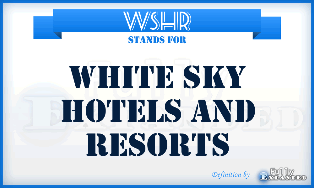 WSHR - White Sky Hotels and Resorts